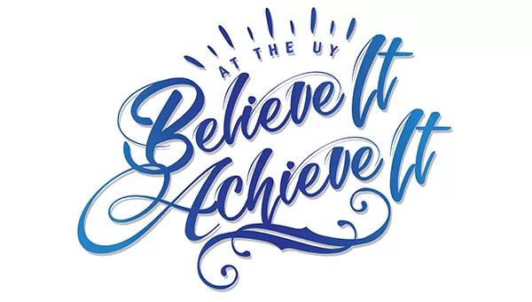 At the UY  Believe It Achieve It